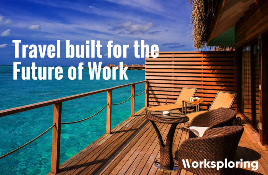 Why Remote Workers Need a New Kind of Travel Expert
